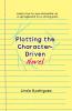 Plotting the Character-Driven Novel