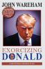 EXORCIZING THE DONALD