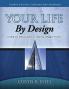 Your Life by Design: A Step-by-Step Guide to Creating a Bigger Future