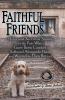 Faithful Friends: Holocaust Survivors' Stories of the Pets Who Gave Them Comfort Suffered Alongside Them and Waited for Their Return