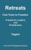 Retreats - Fast Track to Freedom - A Guide for Leaders and Practitioners