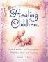Healing Our Children: Because Your New Baby Matters! Sacred Wisdom for Preconception Pregnancy Birth and Parenting (ages 0-6)