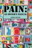 Pain: An Owner's Manual: Intimate conversations about pain.