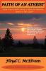 Faith Of An Atheist: Do the Bible and Science Agree? Is There Real Evidence for the Resurrection of Jesus? What is the Creation Vs. Evolution Debate ... If Jesus is God Do Heaven and Hell Exist?