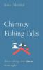 Chimney Fishing Tales: About things that almost went right