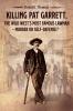 Killing Pat Garrett The Wild West's Most Famous Lawman - Murder or Self-Defense?: 5 (Mesilla Valley History)