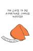Too Late To Be A Fortune Cookie Writer