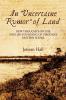 An Uncertaine Rumor of Land
