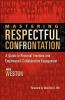 Mastering Respectful Confrontation: A Guide to Personal Freedom and Empowered Collaborative Engagement
