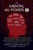 Le Mental Au Poker 2: Des Stratégies Ayant Fait Leurs Preuves Pour Améliorer Votre Niveau De Jeu Au Poker Augmenter Votre Endurance Mentale Et Jouer Régulièrement Dans La Zone