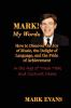 Mark! My Words (How to Discover the Joy of Music the Delight of Language and the Pride of Achievement in the Age of Trash Talk and Cultural Chaos)