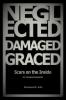 NEGLECTED DAMAGED GRACED
