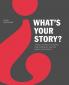 What's Your Story?