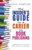 The Insider's Guide to Career in Book Publishing