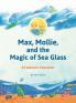 Max Mollie and the Magic of Sea Glass: A Lesson in Character