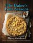 The Baker's Four Seasons: Baking by the Season Harvest and Occasion