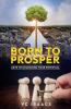 Born to Prosper: Keys to Unlocking Your Potential: 1
