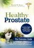 Healthy Prostate: The Extensive Guide To Prevent and Heal Prostate Problems Including Prostate Cancer BPH Enlarged Prostate and Prostatitis