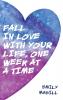 Fall In Love With Your Life One Week at a Time