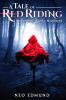 A Tale Of Red Riding (Year One): Rise of The Alpha Huntress: 1 (Red Riding Alpha Huntress)