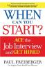When Can You Start?: How to Ace the Interview and Win the Job
