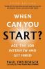 When Can You Start? Ace the Job Interview and Get Hired Third Edition