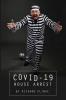 Covid-19 House Arrest