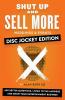 Shut Up and Sell More Weddings & Events - Disc Jockey Edition: Ask better questions listen to the answers and grow your entertainment business