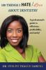 100 Things I Hate/Love about Dentistry: A Professional's Guide to Efficiency Profitability and Sanity!