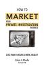 How To Market Your Private Investigation Business: Less Than 5 Hours A Week Really!