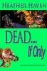 DEAD....If only: 4 (Alvarez Family Murder Mysteries)