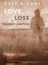 Love Loss and Transfiguration