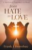 From Hate to Love: A Spiritual Journey to Heal