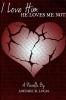 I Love Him He Loves Me Not