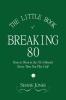The Little Book of Breaking 80 - How to Shoot in the 70s (Almost) Every Time You Play Golf