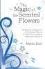 The Magic of the Scented Flowers: Unfolding the healing power of The Scented Flowers of Sinjin-Ka in crafting an elegant and magical life