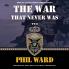 The War That Never Was