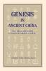 Genesis in Ancient China: The Creation Story in China's Earliest Script
