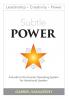 Subtle POWER: A Guide to the Human Operating System for Intentional Leaders: 1 (Leadership Creativity and Power)