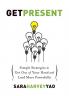 Get Present: Simple Strategies to Get Out of Your Head and Lead More Powerfully