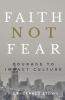 Faith Not Fear: Courage To Impact Culture