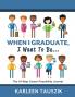 When I Graduate I Want To Be...