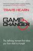 Game Changer: The Defining Moment That Takes You from Trials to Triumph