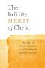 The Infinite Merit of Christ: The Glory of Christ's Obedience in the Theology of Jonathan Edwards