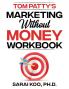 Tom Patty's MARKETING WITHOUT MONEY  WORKBOOK
