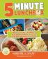5-Minute Lunchbox: The Busy Family's Guide to Packing Deliciously Simple Kid-Approved Healthy Lunches
