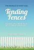Tending Fences: Building Safe and Healthy Relationship Boundaries; The Parables of Avery Soul