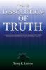 The Dissolution of Truth: A Political And Philosophical Treatise Examining the Current Ideological Plague That is Attempting to Destroy America