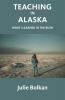 Teaching in Alaska: What I Learned in the Bush