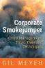 Corporate Smokejumper: Crisis Management: Tools Tales and Techniques